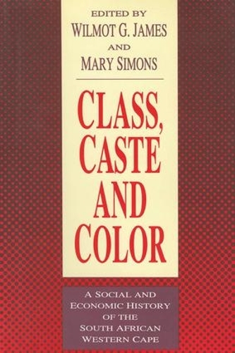 Бумажная книга «Class, Caste and Color: A Social and Economic History of the South African Western Cape» - фото №1
