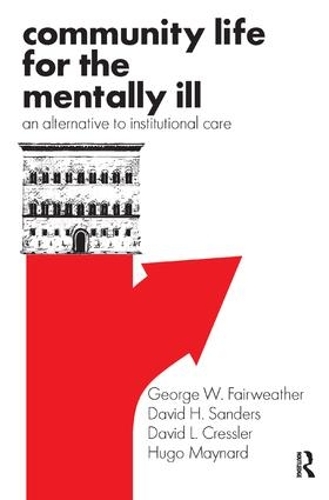 Бумажная книга «Community Life for the Mentally Ill: An Alternative to Institutional Care», авторов Дэвид Х. Сандерс, Дэвид Л. Кресслер, Джордж В. Фэрвезер, Уго Мейнард - фото №1