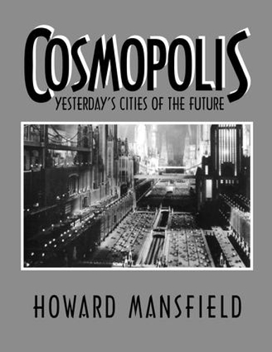 Бумажная книга «Cosmopolis: Yesterday's Cities of the Future», автор Говард Мэнсфилд - фото №1