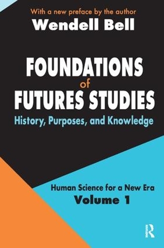 Бумажная книга «Foundations of Futures Studies: Volume 1: History, Purposes, and Knowledge», авторов Хосе Вальчюкас, Венделл Белл - фото №1