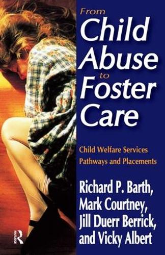 Бумажная книга «From Child Abuse to Foster Care: Child Welfare Services Pathways and Placements», авторов Марк Э. Кортни, Ричард П. Барт, Вики Н. Альберт - фото №1