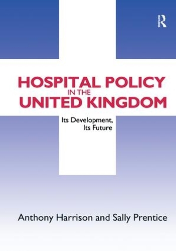 Бумажная книга «Hospital Policy in the United Kingdom: Its Development, Its Future», авторов Энтони Джон Харрисон, Салли Прентис - фото №1