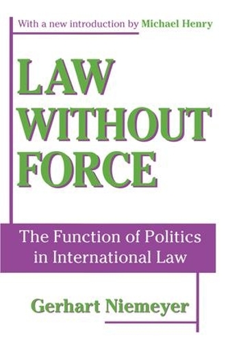 Паперова книга «Law without Force: The Function of Politics in International Law», авторів Герхарт Німейєр, Міхаель Генрі - фото №1
