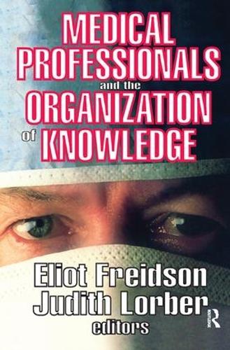 Бумажная книга «Medical Professionals and the Organization of Knowledge», авторов Элиот Фрейдсон, Джудит Лорбер - фото №1