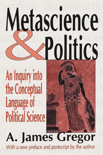 Бумажная книга «Metascience and Politics: An Inquiry into the Conceptual Language of Political Science», автор А. Джеймс Грегор - фото №1