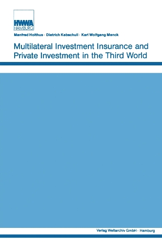 Бумажная книга «Multilateral Investment Insurance and Private Investment in the Third World», авторов Дитрих Кебшулл, Карл Вольфганг Менк, Манфред Хольтус - фото №1