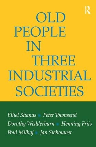 Паперова книга «Old People in Three Industrial Societies», авторів Дороті Веддерберн, Етель Шанас, Хеннінг Крістіан Фріс, Ян Стехувер, Пітер Таунсенд, Поуль Мільхой - фото №1