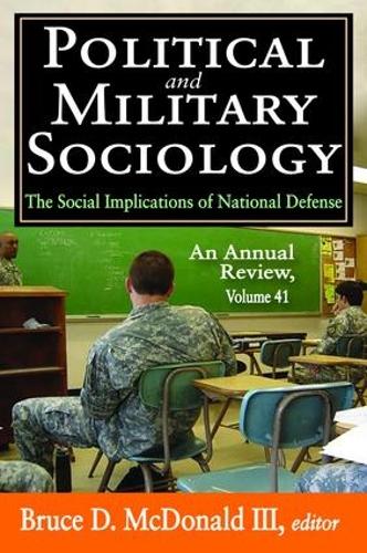 Бумажная книга «Political and Military Sociology: Volume 41, The Social Implications of National Defense: An Annual Review», автор Брюс Д. Макдональд III - фото №1