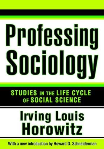 Бумажная книга «Professing Sociology: Studies in the Life Cycle of Social Science», автор Ирвинг Горовиц - фото №1