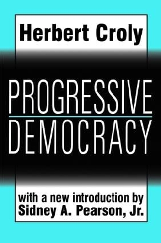 Бумажная книга «Progressive Democracy», автор Герберт Кроли - фото №1