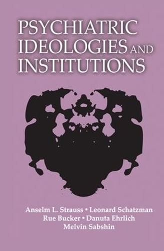 Бумажная книга «Psychiatric Ideologies and Institutions», автор Ансельм Л. Штраус - фото №1