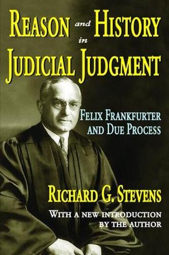 Бумажная книга «Reason and History in Judicial Judgment: Felix Frankfurter and Due Process», автор Ричард Стивенс - фото №1