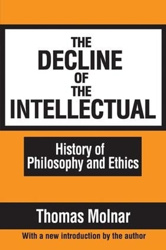 Бумажная книга «The Decline of the Intellectual», автор Томас Молнар - фото №1