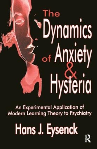 Бумажная книга «The Dynamics of Anxiety and Hysteria: An Experimental Application of Modern Learning Theory to Psychiatry», автор Ганс Юрген Айзенк - фото №1