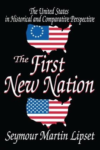 Паперова книга «The First New Nation: The United States in Historical and Comparative Perspective» - фото №1
