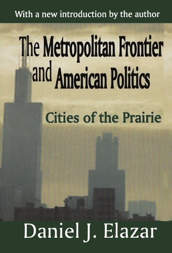 Бумажная книга «The Metropolitan Frontier and American Politics: Cities of the Prairie», автор Дэниел Элазар - фото №1