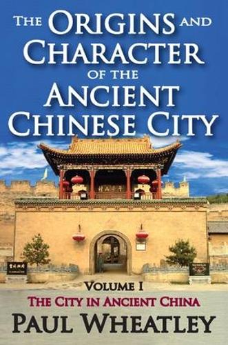 Бумажная книга «The Origins and Character of the Ancient Chinese City: Volume 1, The City in Ancient China», автор Пол Уитли - фото №1