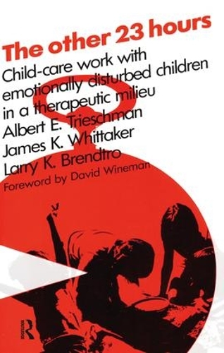 Бумажная книга «The Other 23 Hours: Child Care Work with Emotionally Disturbed Children in a Therapeutic Milieu», авторов Альберт Е Тришман, Джеймс К. Уиттакер, Ларри Брендтро - фото №1