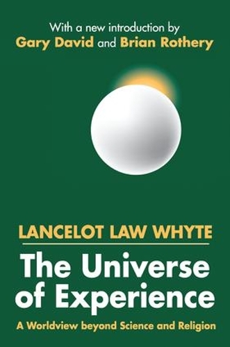 Бумажная книга «The Universe of Experience: A Worldview Beyond Science and Religion», авторов Брайан Ротери, Ланселот Уайт - фото №1