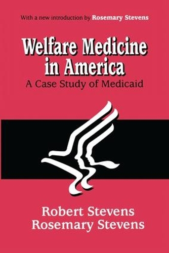 Бумажная книга «Welfare Medicine in America: A Case Study of Medicaid», автор Розмари А. Стивенс - фото №1