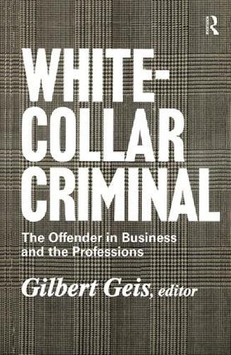 Паперова книга «White-collar Criminal: The Offender in Business and the Professions», авторів Гілберт Гейз, Ренсалаєр Лі - фото №1