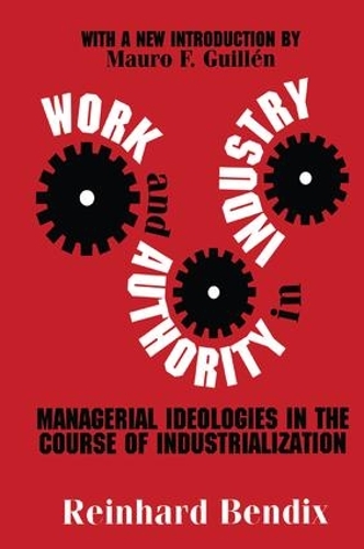 Бумажная книга «Work and Authority in Industry: Managerial Ideologies in the Course of Industrialization», автор Рейнхард Бендикс - фото №1