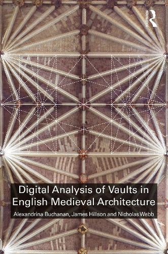 Паперова книга «Digital Analysis of Vaults in English Medieval Architecture», авторів Александріна Б'юкенен, Джеймс Хіллсон, Ніколас Вебб - фото №1