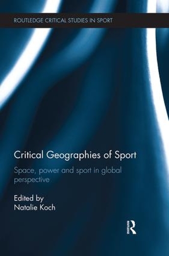 Бумажная книга «Critical Geographies of Sport: Space, Power and Sport in Global Perspective» - фото №1