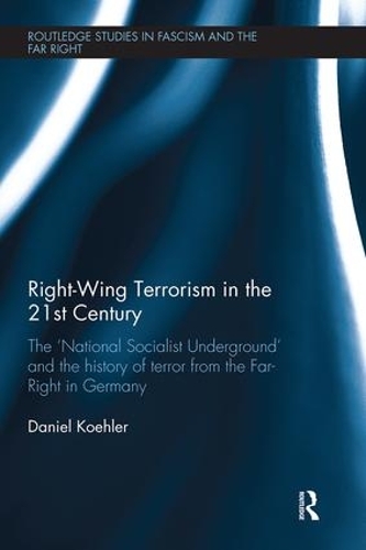 Бумажная книга «Right-Wing Terrorism in the 21st Century: The ‘National Socialist Underground’ and the History of Terror from the Far-Right in Germany», автор Даниэль Келер - фото №1
