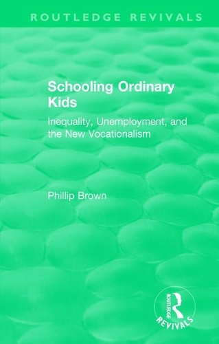 Бумажная книга «Routledge Revivals: Schooling Ordinary Kids (1987): Inequality, Unemployment, and the New Vocationalism», автор Филлип Браун - фото №1