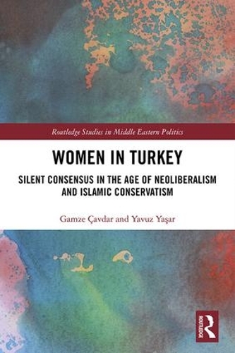 Паперова книга «Women in Turkey: Silent Consensus in the Age of Neoliberalism and Islamic Conservatism», авторів Гамзе Чавдар, Явуз Яшар - фото №1
