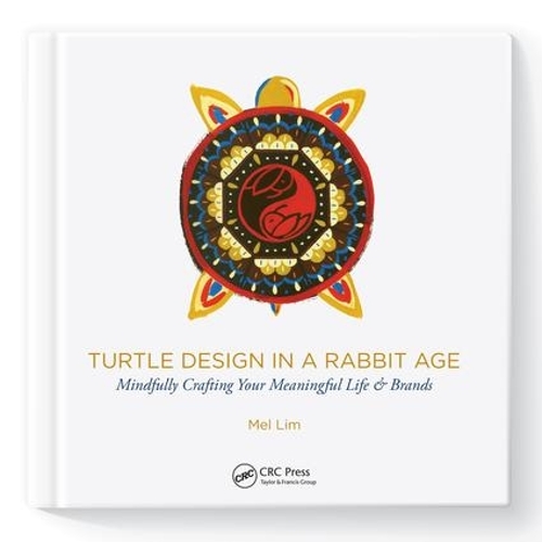 [object Object] «Turtle Design in a Rabbit Age: Mindfully Crafting Your Meaningful Life & Brands», автор Мел Лім - фото №1