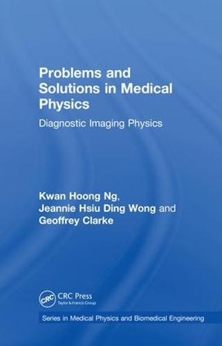 [object Object] «Problems and Solutions in Medical Physics: Diagnostic Imaging Physics», авторов Джеффри Кларк, Джинни Хсиу Динг Вонг, Кван Хун Нг - фото №1