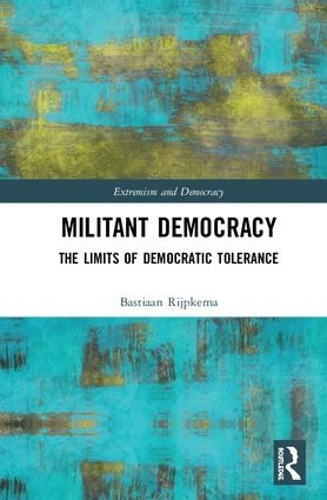 Бумажная книга «Militant Democracy: The Limits of Democratic Tolerance», автор Бастиан Рийпкема - фото №1