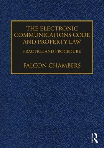 Бумажная книга «The Electronic Communications Code and Property Law: Practice and Procedure», автор Фалькон Чемберс - фото №1
