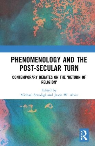 Бумажная книга «Phenomenology and the Post-Secular Turn: Contemporary Debates on the 'Return of Religion'» - фото №1