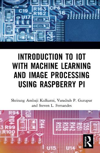 [object Object] «Introduction to IoT with Machine Learning and Image Processing using Raspberry Pi», авторов Шриранг Амбаджи Кулкарни, Стивен Л. Фернандеш, Варадрадж П. Гурупур - фото №1