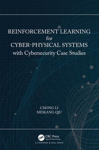 [object Object] «Reinforcement Learning for Cyber-Physical Systems: with Cybersecurity Case Studies», авторов Чонг Ли, Мейкан Цю - фото №1