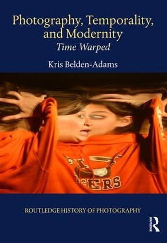 Бумажная книга «Photography, Temporality, and Modernity: Time Warped», автор Крис Белден-Адамс - фото №1