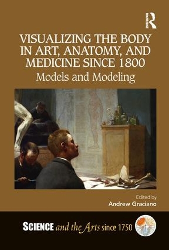 Бумажная книга «Visualizing the Body in Art, Anatomy, and Medicine since 1800: Models and Modeling» - фото №1