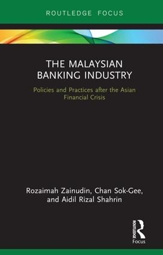 Паперова книга «The Malaysian Banking Industry: Policies and Practices after the Asian Financial Crisis», авторів Айділ Різал Шахрін, Чан Сок Гі, Розайма Зайнудін - фото №1