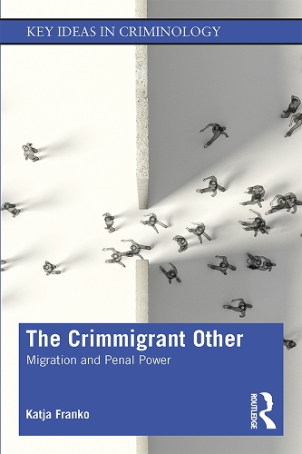 Бумажная книга «The Crimmigrant Other: Migration and Penal Power», автор Катя Франко - фото №1