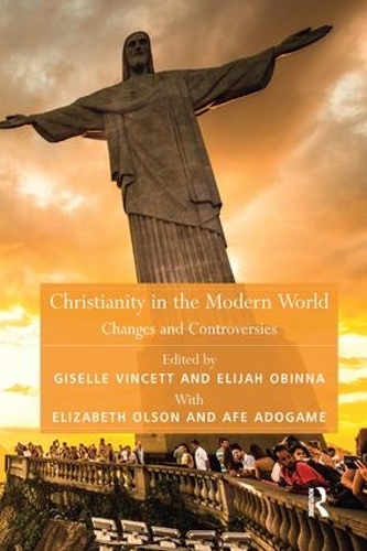 Бумажная книга «Christianity in the Modern World: Changes and Controversies», авторов Афе Адогаме, Элизабет Олсон - фото №1