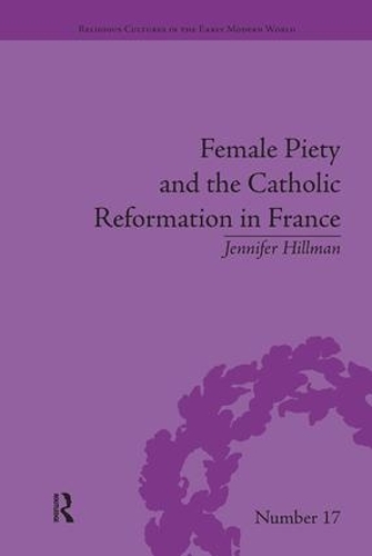 Бумажная книга «Female Piety and the Catholic Reformation in France», автор Дженнифер Хиллман - фото №1