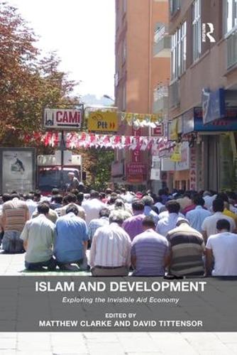 Бумажная книга «Islam and Development: Exploring the Invisible Aid Economy», авторов Дэвид Титтензор, Мэтью Кларк - фото №1