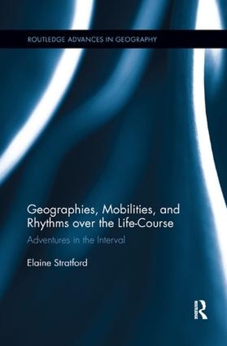 Бумажная книга «Geographies, Mobilities, and Rhythms over the Life-Course: Adventures in the Interval», автор Элейн Стратфорд - фото №1