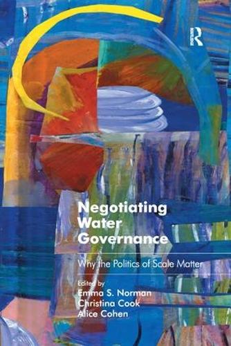 Бумажная книга «Negotiating Water Governance: Why the Politics of Scale Matter», авторов Кристина Кук, Эмма С. Норман - фото №1