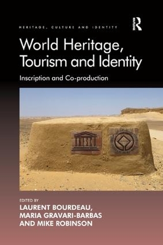 Бумажная книга «World Heritage, Tourism and Identity: Inscription and Co-production», авторов Лоран Бурдо, Мария Гравари-Барбас - фото №1