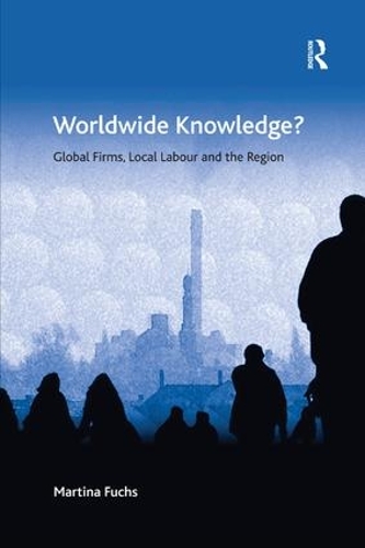 Бумажная книга «Worldwide Knowledge?: Global Firms, Local Labour and the Region», автор Мартина Фукс - фото №1