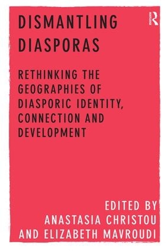 Бумажная книга «Dismantling Diasporas: Rethinking the Geographies of Diasporic Identity, Connection and Development», авторов Анастасия Кристоу, Элизабет Мавруди - фото №1